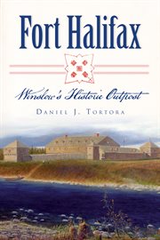 Fort Halifax Winslow's historic outpost cover image