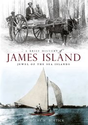 A brief history of James Island jewel of the Sea Islands cover image