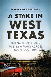 A stake in West Texas pulling a chain and raising a family across big oil country cover image