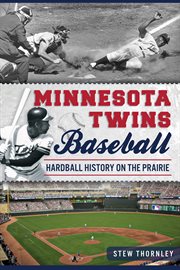 Minnesota Twins baseball hardball history on the prairie cover image