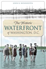 The historic waterfront of Washington, D.C cover image