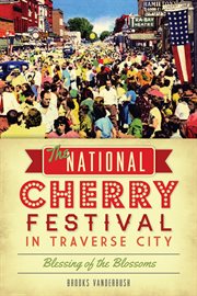 The national cherry festival in traverse city cover image