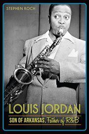 Louis Jordan son of Arkansas, father of R&B cover image