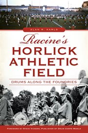 Racine's Horlick Athletic Field drums along the foundries cover image