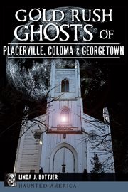 Coloma & georgetown gold rush ghosts of placerville cover image