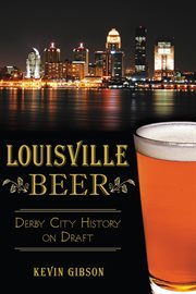 Louisville beer Derby City history on draft cover image