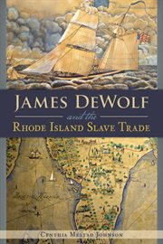 James DeWolf and the Rhode Island slave trade cover image