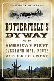 Butterfield's byway America's first overland mail route across the West cover image