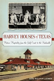 Harvey Houses of Texas historic hospitality from the Gulf Coast to the Panhandle cover image