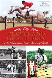 The Cleveland Grand Prix an American show jumping first cover image