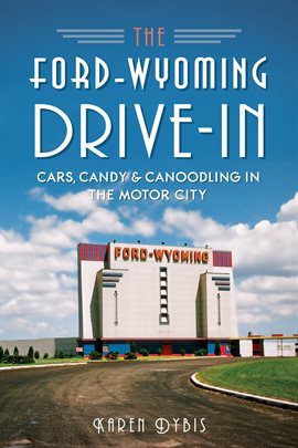 Cover image for The Ford-Wyoming Drive-In