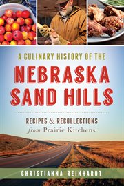 A culinary history of the Nebraska Sand Hills recipes & recollections from prairie kitchens cover image