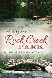 A history of Rock Creek Park wilderness & Washington, D.C. cover image