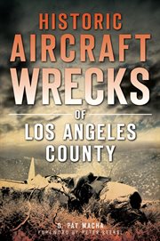 Historic aircraft wrecks of los angeles county cover image