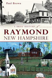 A brief history of Raymond, New Hampshire cover image