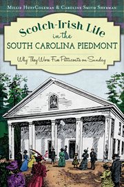 Scotch-Irish life in the South Carolina Piedmont why they wore five petticoats on Sunday cover image