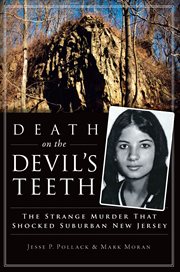 Death on the Devil's Teeth : the strange murder that shocked suburban New Jersey cover image
