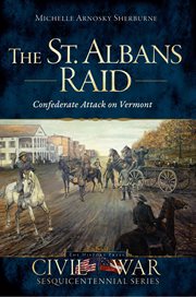 The St. Albans Raid Confederate attack on Vermont cover image