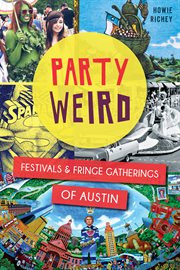 Party weird festivals and fringe gatherings of Austin cover image