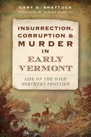 Corruption & murder in early vermont insurrection cover image