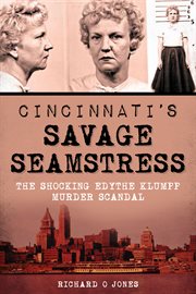 Cincinnati's savage seamstress the shocking edythe klumpp murder scandal cover image