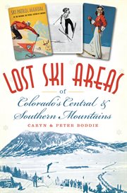 Lost ski areas of Colorado's central and southern mountains cover image