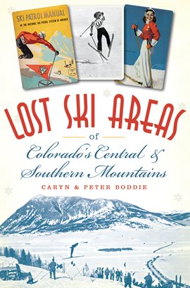 Cover image for Lost Ski Areas of Colorado's Central and Southern Mountains