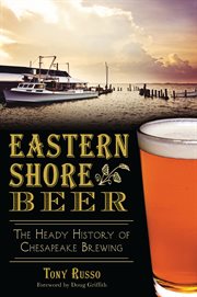 Eastern Shore beer the heady history of Chesapeake brewing cover image