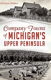 Company towns of Michigan's Upper Peninsula cover image