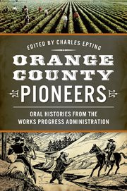 Orange County pioneers oral histories from the Works Progress Administration cover image