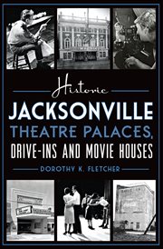 Drive-ins and movie houses historic jacksonville theatre palaces cover image