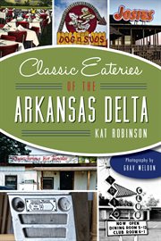 Classic eateries of the Arkansas Delta cover image