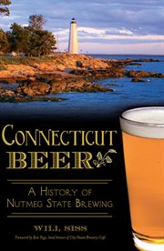 Connecticut beer a history of nutmeg state brewing cover image