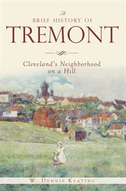 A brief history of Tremont: Cleveland's neighborhood on a hill cover image