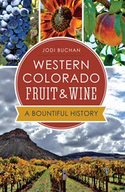 Western Colorado fruit & wine a bountiful history cover image
