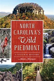 North Carolina's wild Piedmont a natural history cover image