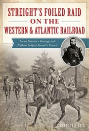 Streight's Foiled Raid on the Western & Atlantic Railroad cover image