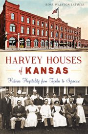 Harvey Houses of Kansas: historic hospitality from Topeka to Syracuse cover image