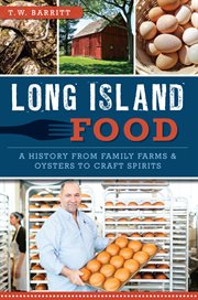 Long island food: a history from family farms & oysters to craft spirits cover image