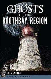 Ghosts of the Boothbay region cover image