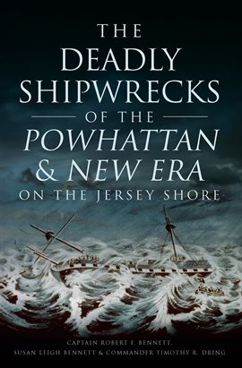 Cover image for The Deadly Shipwrecks of the Powhattan & New Era on the Jersey Shore