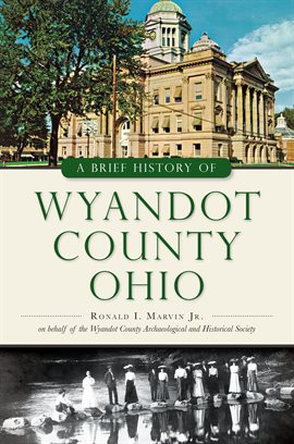 Cover image for A Brief History of Wyandot County, Ohio