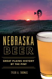 Nebraska beer: great plains history by the pint cover image