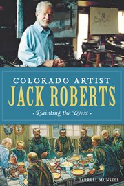 Colorado artist Jack Roberts: painting the West cover image
