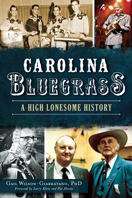 Link to 	 Carolina Bluegrass : A High Lonesome History by Gail Wilson-Giarratano in the catalog