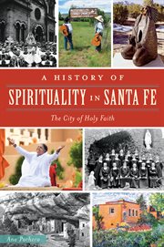 A history of spirituality in Santa Fe: the City of Holy Faith cover image