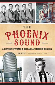 The Phoenix Sound A History of Twang & Rockabilly Music in Arizona cover image