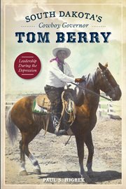 South dakota's cowboy governor tom berry. Leadership During the Depression cover image
