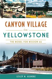 Canyon village in yellowstone. The Model for Mission 66 cover image