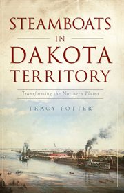Steamboats in dakota territory. Transforming the Northern Plains cover image